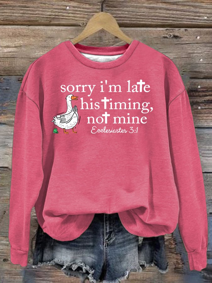 Women's Goose sorry I’m late his timing not mine Sweatshirt