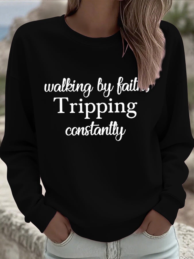 Women's Walking By Faith Tripping Constantly Sweatshirts