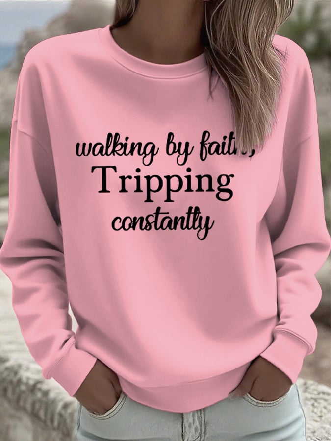 Women's Walking By Faith Tripping Constantly Sweatshirts