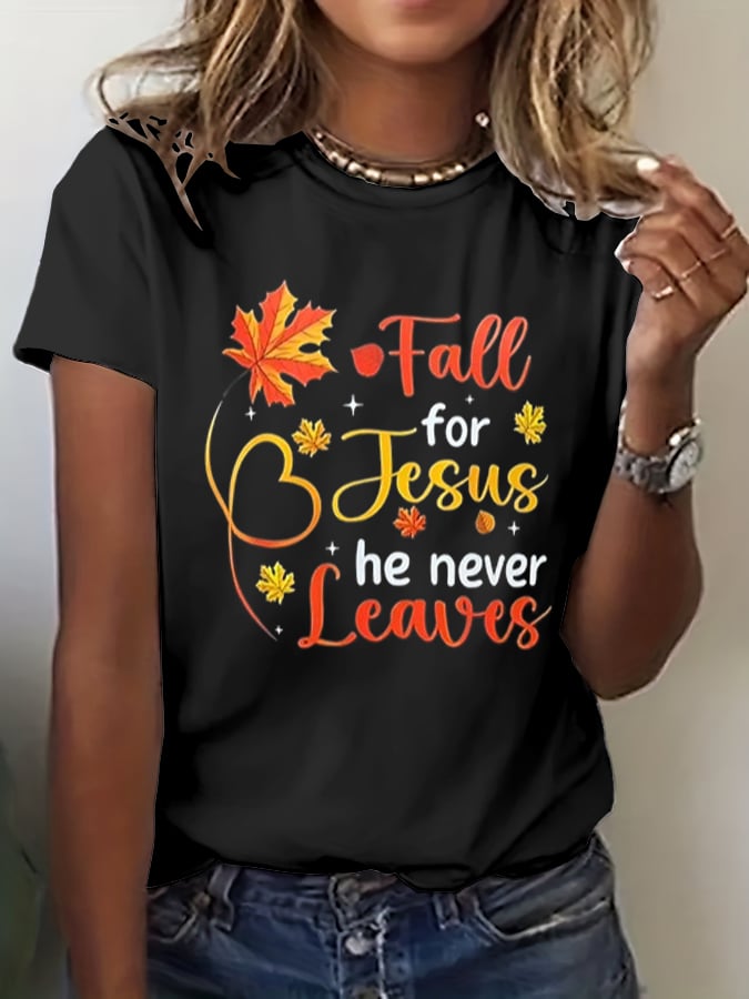 Women's Fall For Jesus He Never Leaves Print T-Shirt