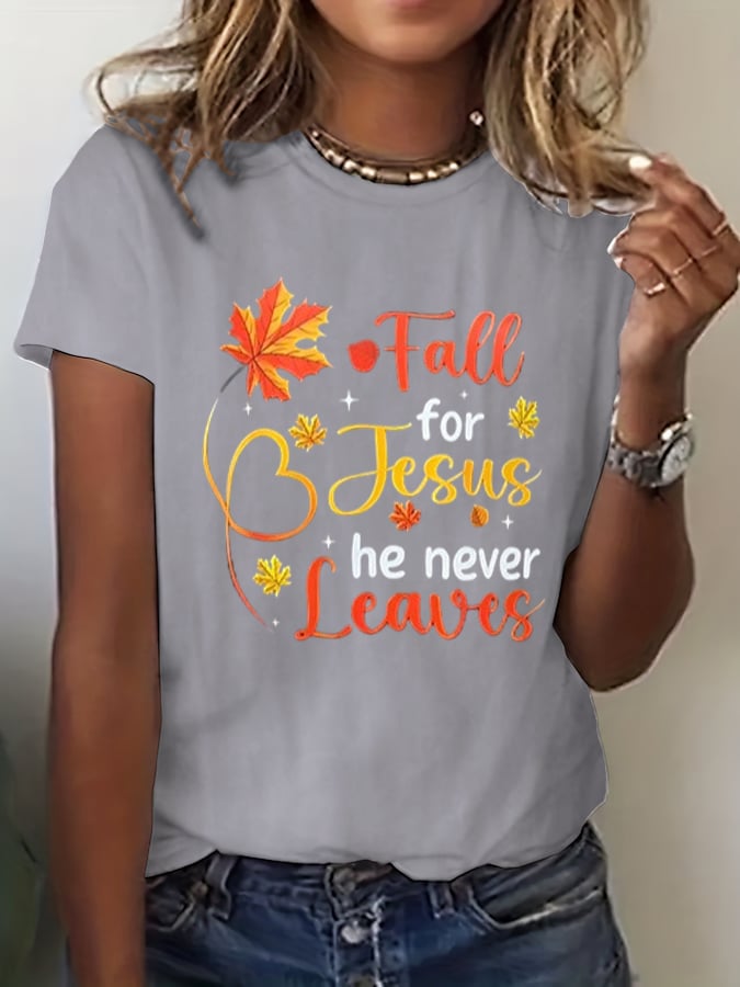 Women's Fall For Jesus He Never Leaves Print T-Shirt