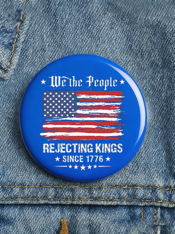 Unisex Rejecting Kings Since 1776 Button