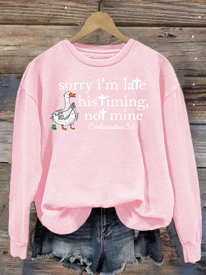 Women's Goose sorry I’m late his timing not mine Sweatshirt