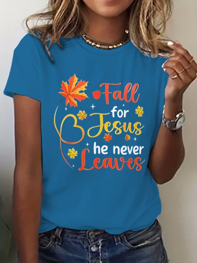 Women's Fall For Jesus He Never Leaves Print T-Shirt