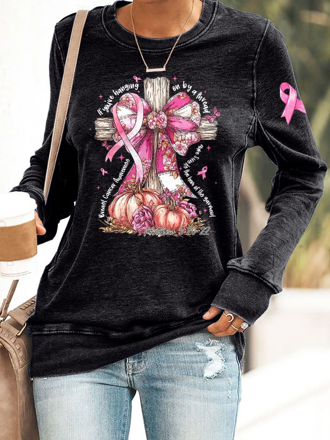 Retro Breast Cancer Awareness Faith Cross Pink Ribbon If You’Re Hanging On By A Thread Make Sure It's The Hem Of His Garment Matthew 9:20-22 Print Sweatshirt