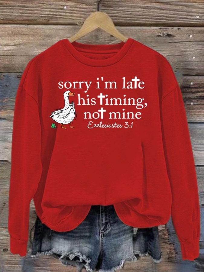 Women's Goose sorry I’m late his timing not mine Sweatshirt