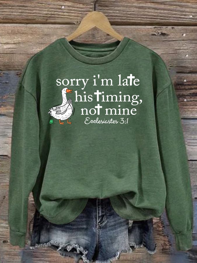 Women's Goose sorry I’m late his timing not mine Sweatshirt