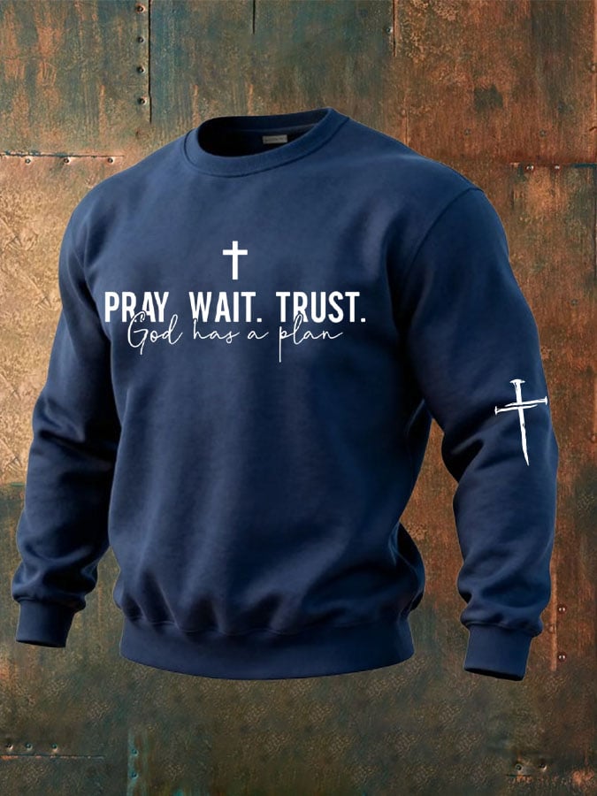Men's Pray Wait Trust God Has A Plan Printed Sweatshirt