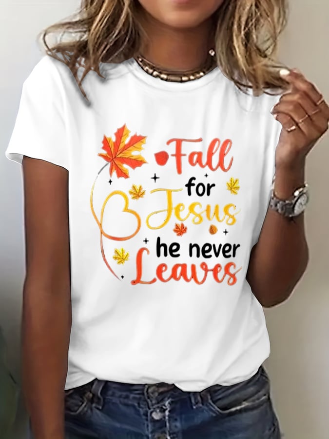 Women's Fall For Jesus He Never Leaves Print T-Shirt