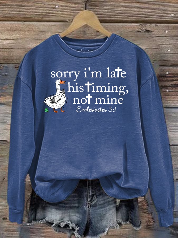 Women's Goose sorry I’m late his timing not mine Sweatshirt