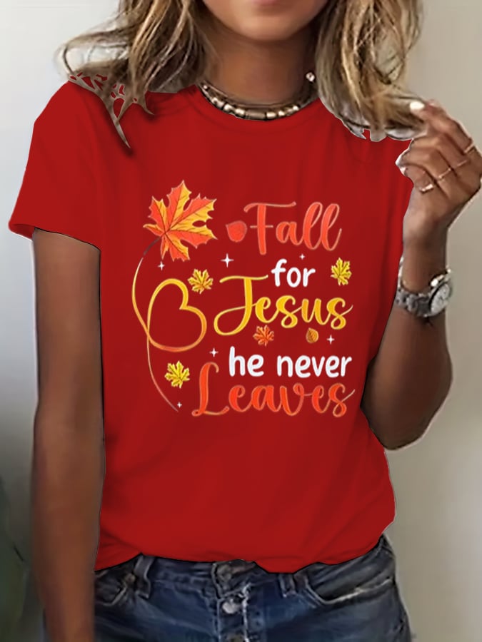Women's Fall For Jesus He Never Leaves Print T-Shirt