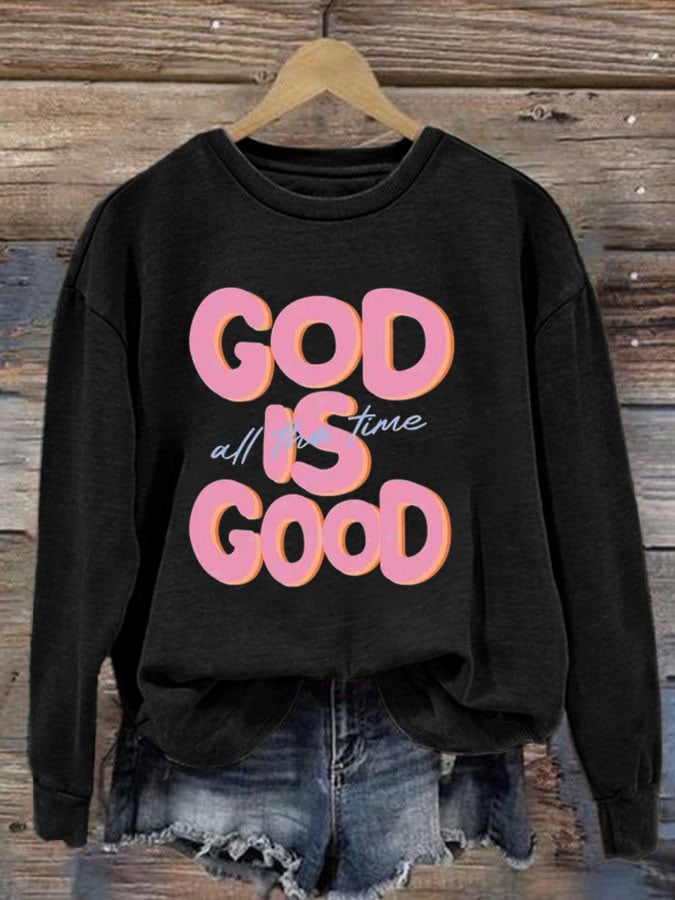 Women's God is Good All The Time Print Sweatshirt