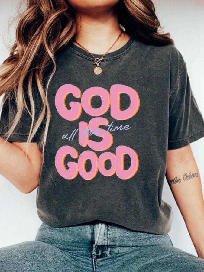 Women's God is Good All The Time Print T-shirt