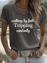 Women's Walking By Faith Tripping Constantly Print T-Shirt