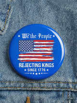 Unisex Rejecting Kings Since 1776 Button