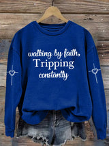 Women's Walking By Faith Tripping Constantly  Print  Sweatshirt