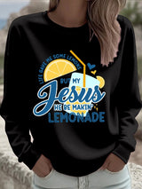 Women's Life Gave Me Some Lemons, But My Jesus Turned Them Into Lemonade Faith Print Sweatshirt