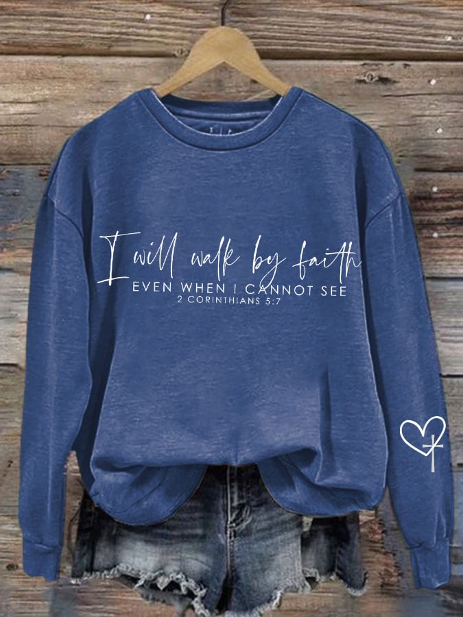 Women'S I Will Walk By Faith Even When I Cannot See Print Sweatshirt