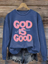Women's God is Good All The Time Print Sweatshirt
