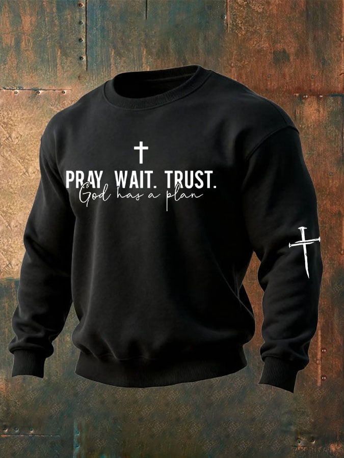 Men's Pray Wait Trust God Has A Plan Printed Sweatshirt