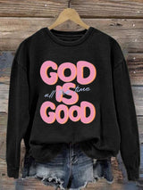 Women's God is Good All The Time Print Sweatshirt